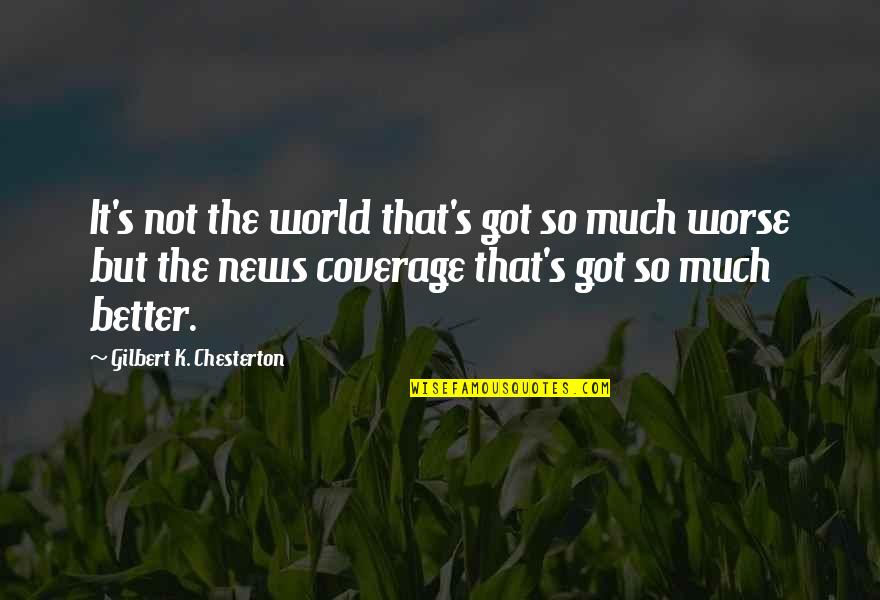 Chesterton's Quotes By Gilbert K. Chesterton: It's not the world that's got so much