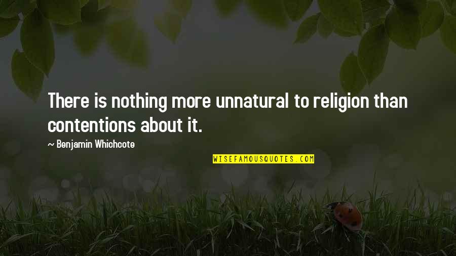 Chestfront Quotes By Benjamin Whichcote: There is nothing more unnatural to religion than