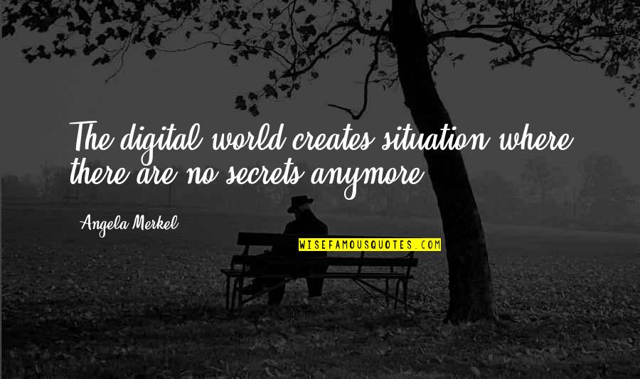 Chestnut Horses Quotes By Angela Merkel: The digital world creates situation where there are