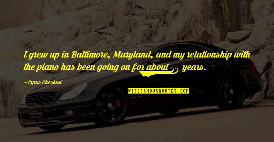 Chestnut Quotes By Cyrus Chestnut: I grew up in Baltimore, Maryland, and my