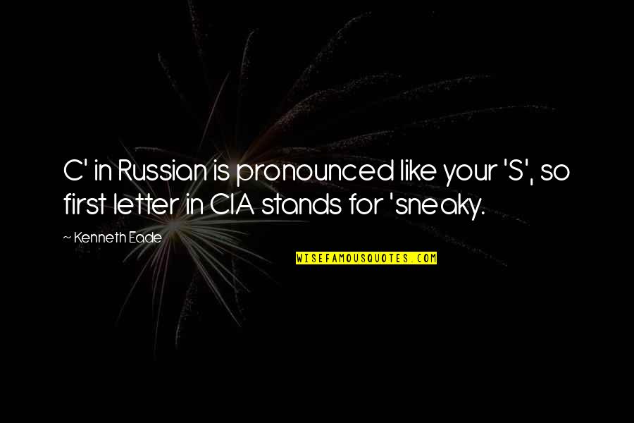 Chestnut Tree Cafe 1984 Quotes By Kenneth Eade: C' in Russian is pronounced like your 'S',