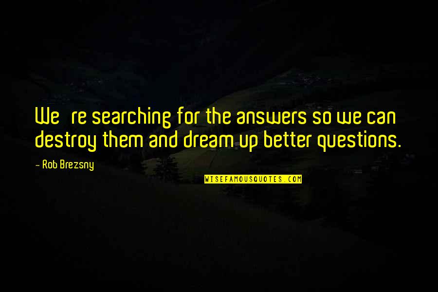 Chesty Puller Old Breed Quote Quotes By Rob Brezsny: We're searching for the answers so we can