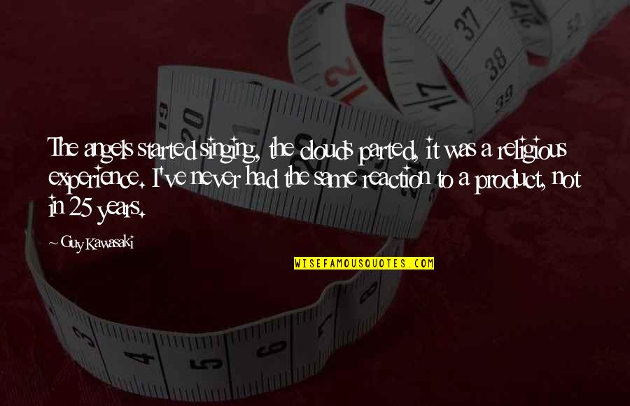 Chet And Bernie Quotes By Guy Kawasaki: The angels started singing, the clouds parted, it Chet And Bernie Quotes By Guy Kawasaki: The angels started singing, the clouds parted, it