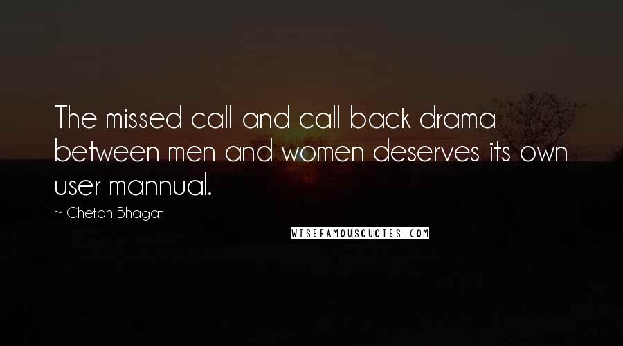 Chetan Bhagat quotes: The missed call and call back drama between men and women deserves its own user mannual.