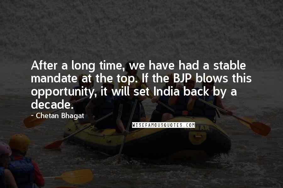 Chetan Bhagat quotes: After a long time, we have had a stable mandate at the top. If the BJP blows this opportunity, it will set India back by a decade.