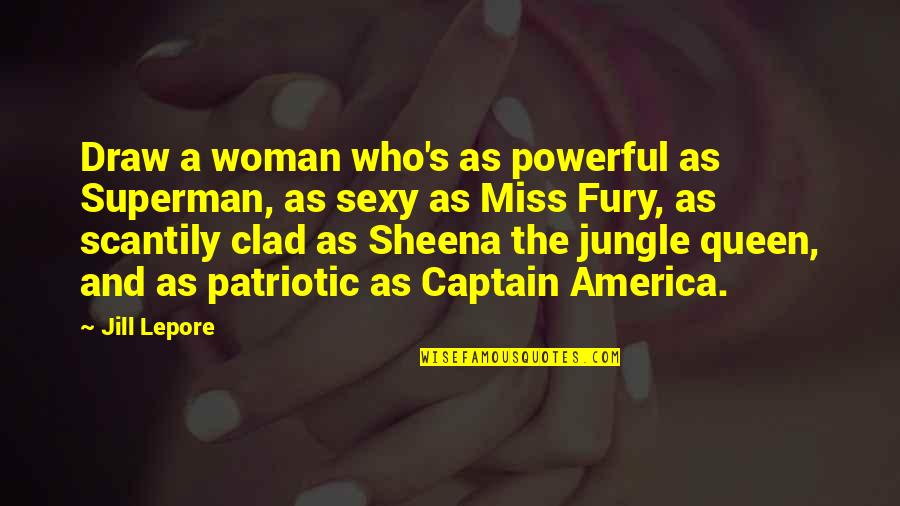 Chetham Society Quotes By Jill Lepore: Draw a woman who's as powerful as Superman, Chetham Society Quotes By Jill Lepore: Draw a woman who's as powerful as Superman,