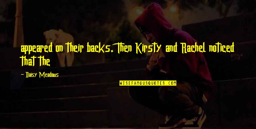 Chetter Quotes By Daisy Meadows: appeared on their backs. Then Kirsty and Rachel Chetter Quotes By Daisy Meadows: appeared on their backs. Then Kirsty and Rachel
