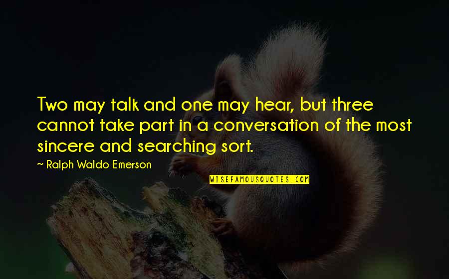 Chettouch Quotes By Ralph Waldo Emerson: Two may talk and one may hear, but Chettouch Quotes By Ralph Waldo Emerson: Two may talk and one may hear, but