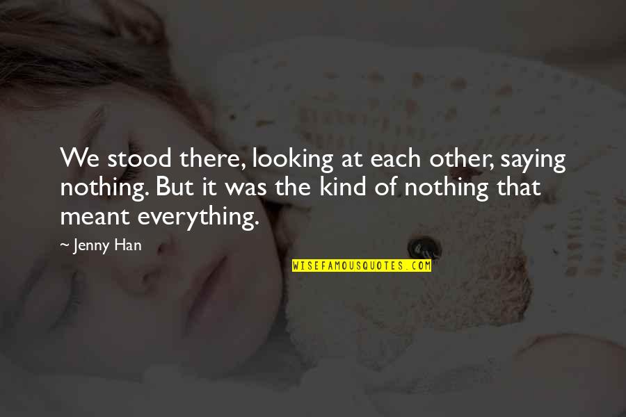 Chetwin Neighborhood Quotes By Jenny Han: We stood there, looking at each other, saying Chetwin Neighborhood Quotes By Jenny Han: We stood there, looking at each other, saying