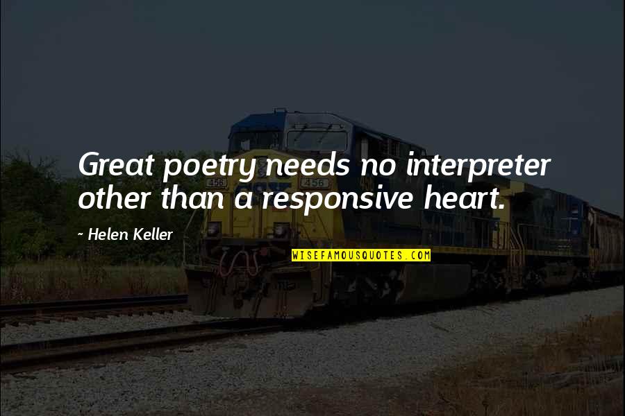 Chetzu Quotes By Helen Keller: Great poetry needs no interpreter other than a