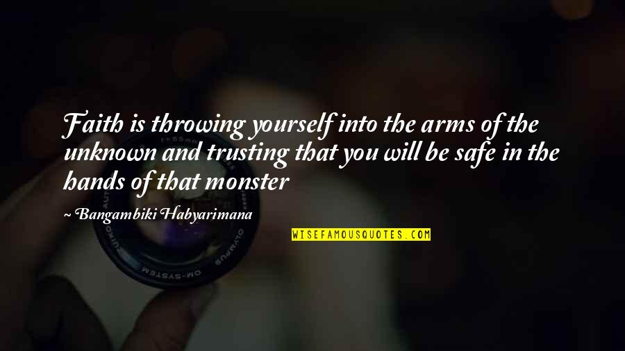 Cheung Quotes By Bangambiki Habyarimana: Faith is throwing yourself into the arms of