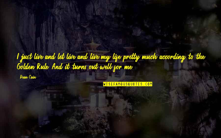 Cheung Sheng Quotes By Dean Cain: I just live and let live and live