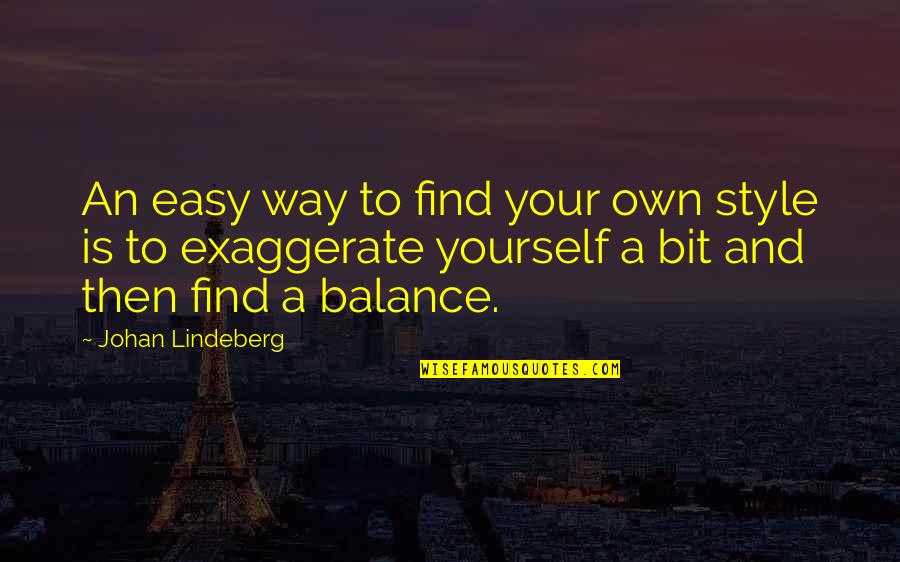 Cheung Tin Chi Quotes By Johan Lindeberg: An easy way to find your own style