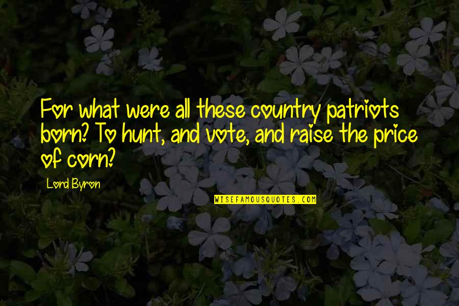 Cheung Wing Sing Quotes By Lord Byron: For what were all these country patriots born? Cheung Wing Sing Quotes By Lord Byron: For what were all these country patriots born?