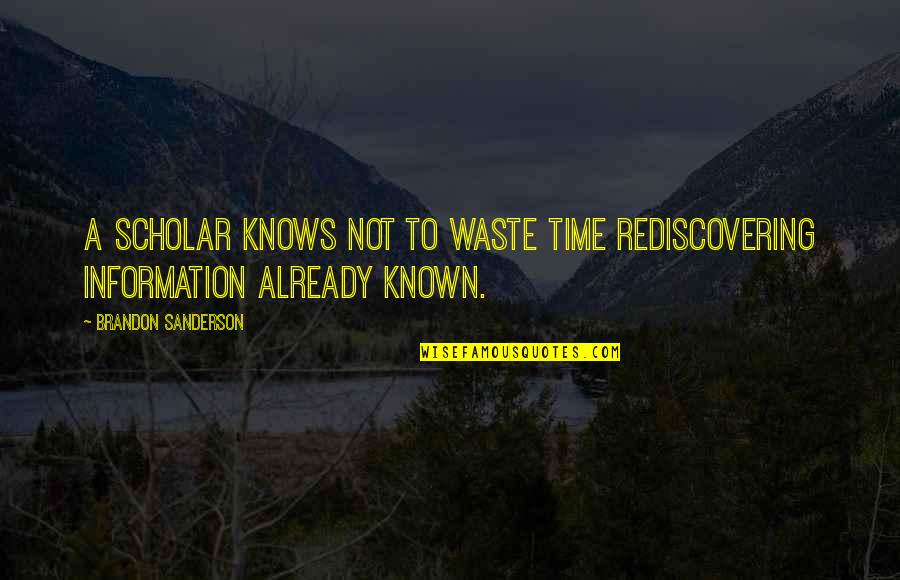 Cheung Yin Quotes By Brandon Sanderson: A scholar knows not to waste time rediscovering Cheung Yin Quotes By Brandon Sanderson: A scholar knows not to waste time rediscovering