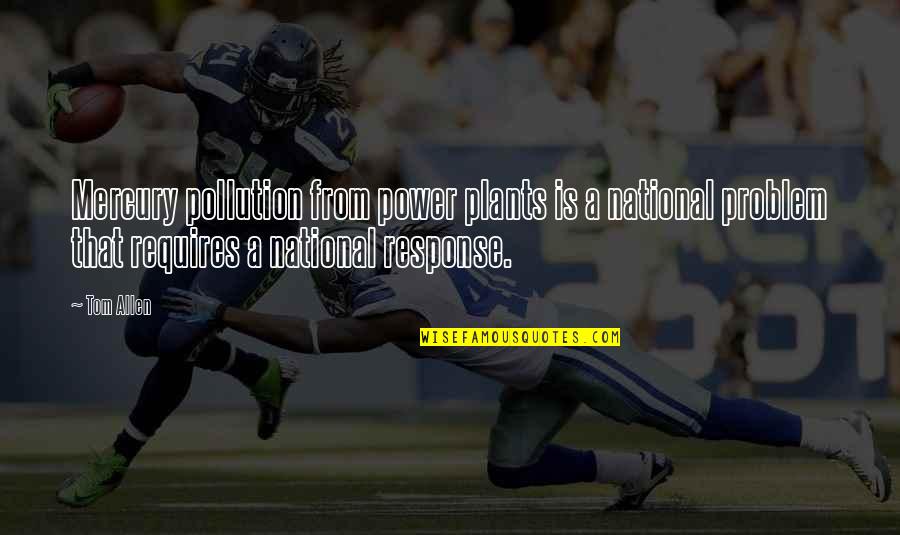 Cheung Yin Quotes By Tom Allen: Mercury pollution from power plants is a national Cheung Yin Quotes By Tom Allen: Mercury pollution from power plants is a national