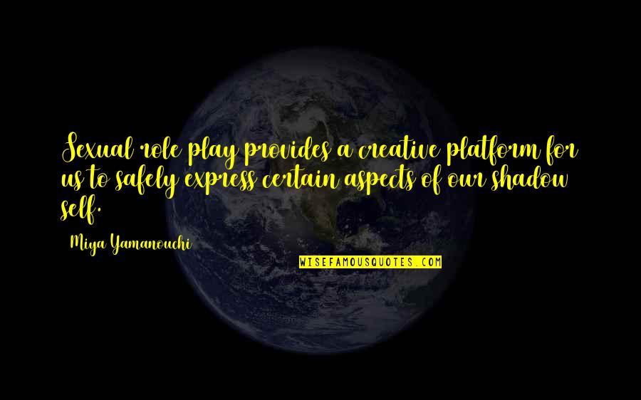 Cheuvreux Notaires Quotes By Miya Yamanouchi: Sexual role play provides a creative platform for Cheuvreux Notaires Quotes By Miya Yamanouchi: Sexual role play provides a creative platform for