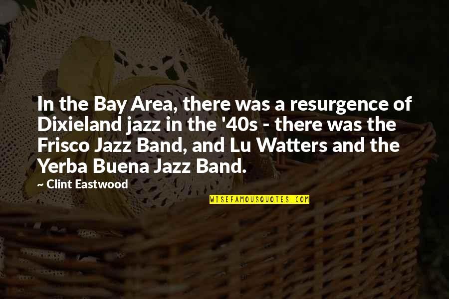 Chevallier Ranch Quotes By Clint Eastwood: In the Bay Area, there was a resurgence Chevallier Ranch Quotes By Clint Eastwood: In the Bay Area, there was a resurgence