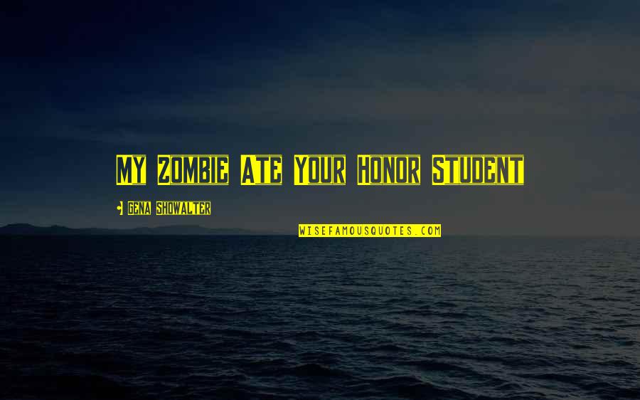 Chevanton Quotes By Gena Showalter: My Zombie Ate Your Honor Student