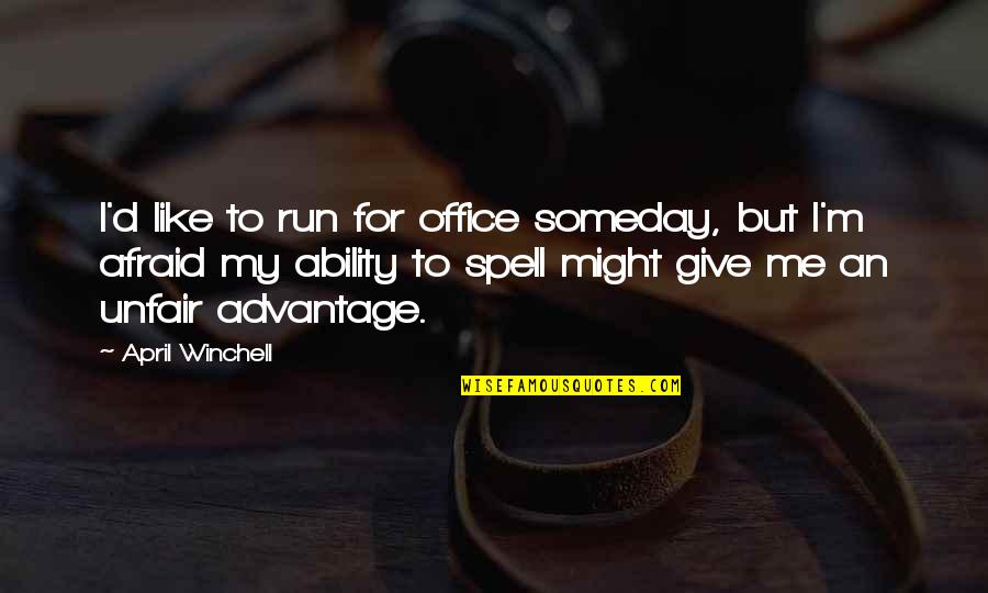 Chevara Orrin Quotes By April Winchell: I'd like to run for office someday, but Chevara Orrin Quotes By April Winchell: I'd like to run for office someday, but