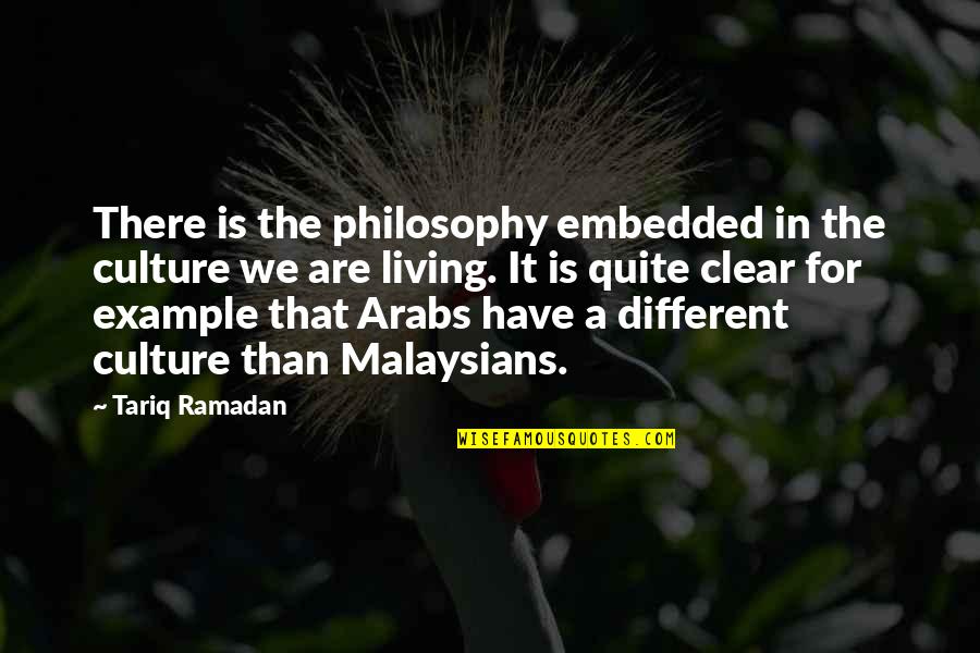 Chevelure Abondante Quotes By Tariq Ramadan: There is the philosophy embedded in the culture