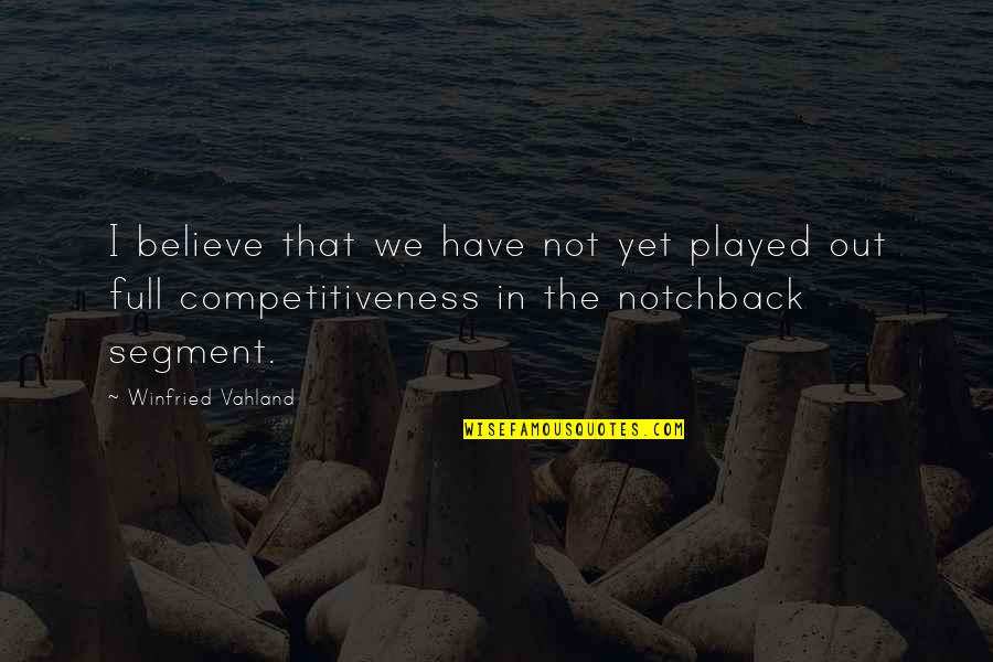 Chevis Tuneados Quotes By Winfried Vahland: I believe that we have not yet played