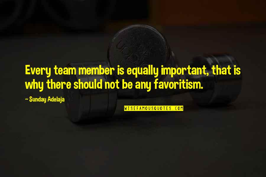Chevreuse Tourism Quotes By Sunday Adelaja: Every team member is equally important, that is Chevreuse Tourism Quotes By Sunday Adelaja: Every team member is equally important, that is