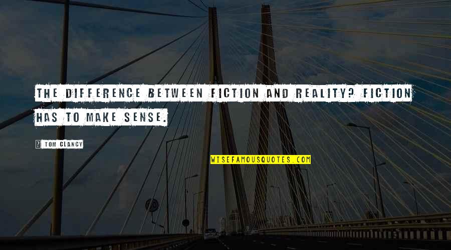 Chevril Quotes By Tom Clancy: The difference between fiction and reality? Fiction has