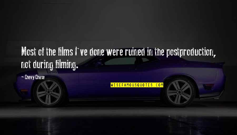 Chevy Chase Quotes By Chevy Chase: Most of the films I've done were ruined