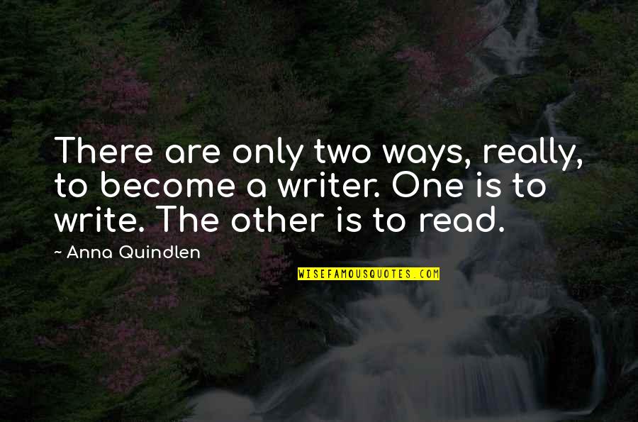 Chew Toy Quotes By Anna Quindlen: There are only two ways, really, to become