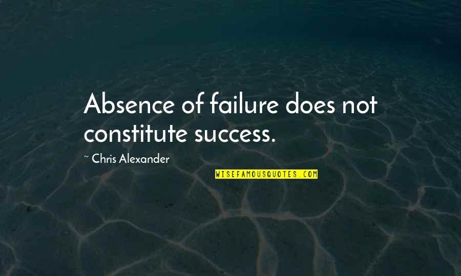 Chewbacca Quotes By Chris Alexander: Absence of failure does not constitute success. Chewbacca Quotes By Chris Alexander: Absence of failure does not constitute success.