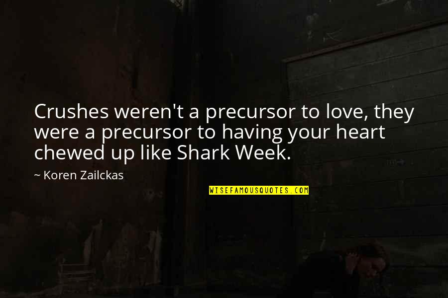 Chewed Quotes By Koren Zailckas: Crushes weren't a precursor to love, they were