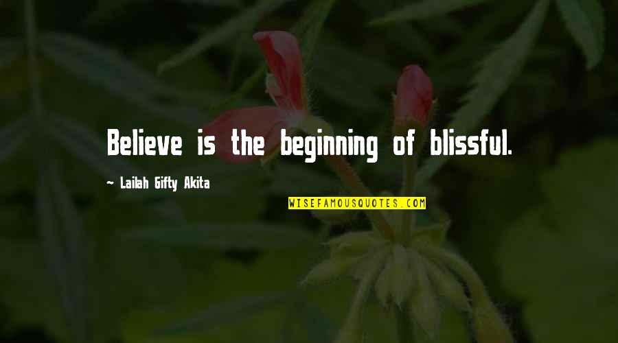 Chewelry Quotes By Lailah Gifty Akita: Believe is the beginning of blissful.