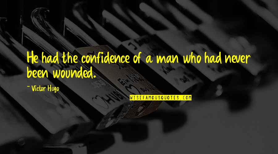 Chewin The Fat Best Quotes By Victor Hugo: He had the confidence of a man who