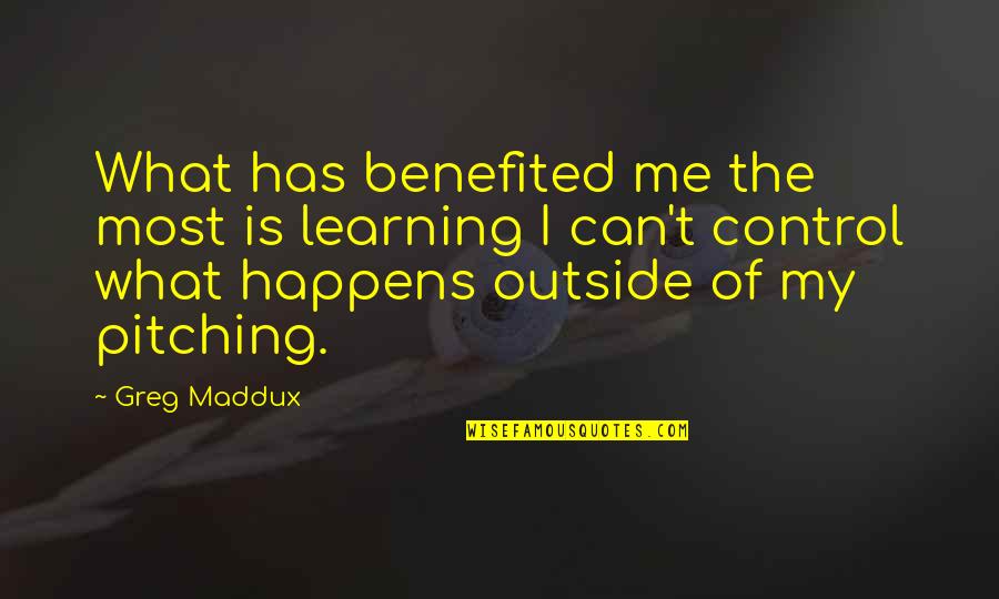 Chewing Loudly Quotes By Greg Maddux: What has benefited me the most is learning