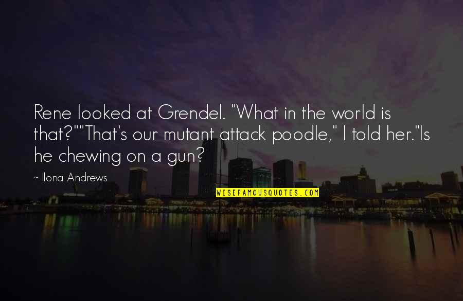 Chewing Quotes By Ilona Andrews: Rene looked at Grendel. "What in the world