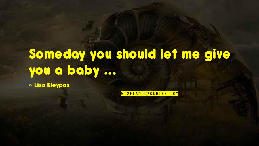 Chewings Red Quotes By Lisa Kleypas: Someday you should let me give you a
