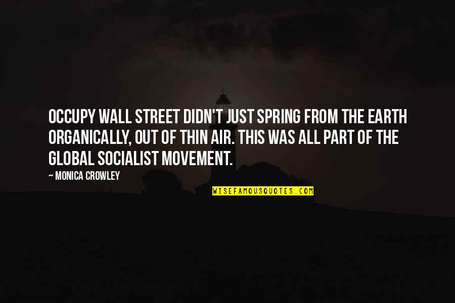 Chewings Tall Quotes By Monica Crowley: Occupy Wall Street didn't just spring from the