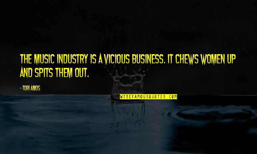 Chews Quotes By Tori Amos: The music industry is a vicious business. It