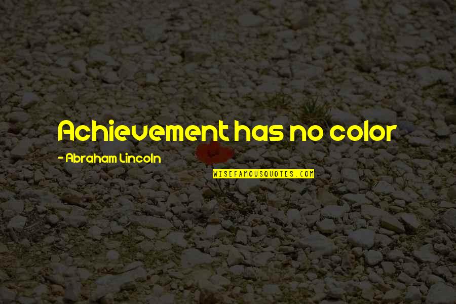 Chewy Chocolate Chip Cookies Quotes By Abraham Lincoln: Achievement has no color