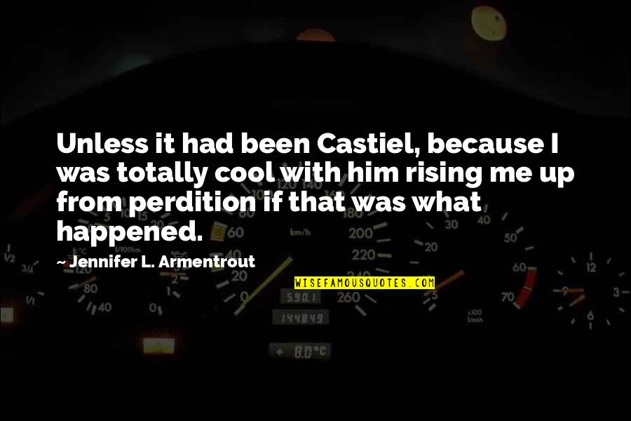Chex Mix Quotes By Jennifer L. Armentrout: Unless it had been Castiel, because I was