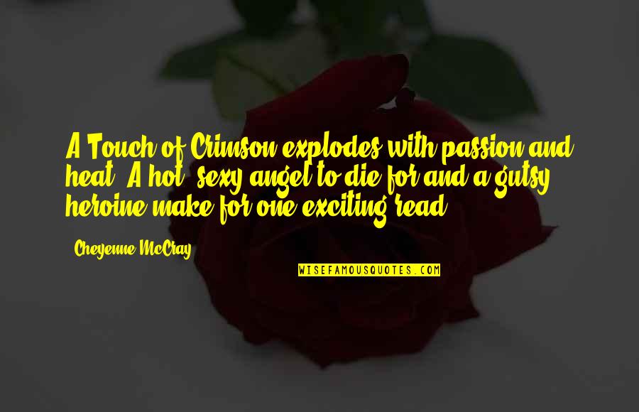 Cheyenne's Quotes By Cheyenne McCray: A Touch of Crimson explodes with passion and