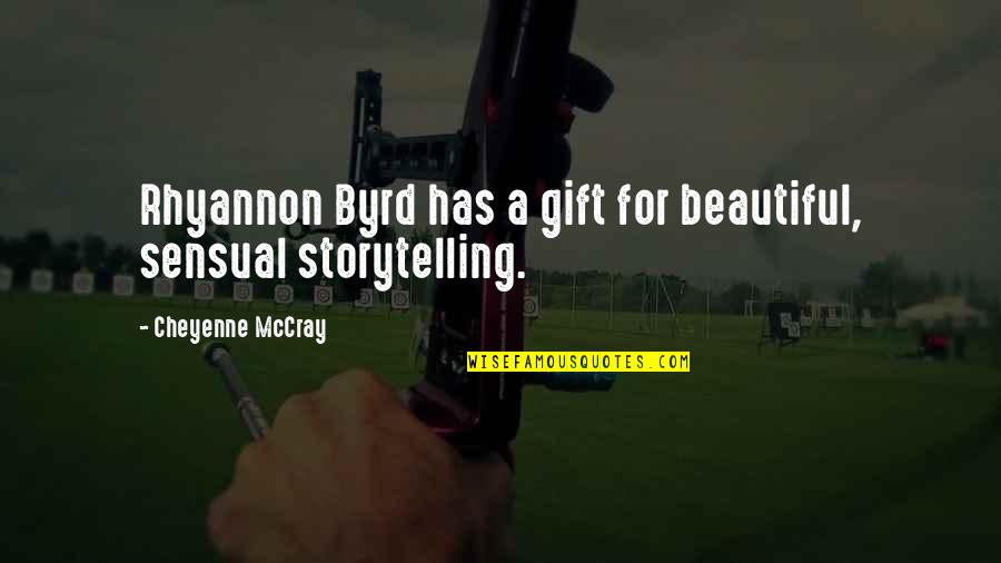 Cheyenne's Quotes By Cheyenne McCray: Rhyannon Byrd has a gift for beautiful, sensual