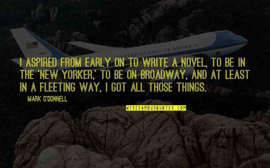 Cheyrelle Quotes By Mark O'Donnell: I aspired from early on to write a