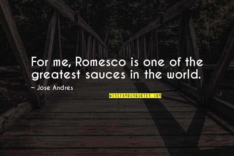 Chez Quotes By Jose Andres: For me, Romesco is one of the greatest
