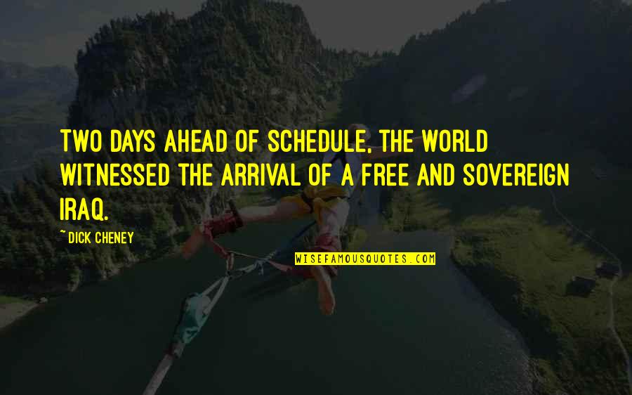 Chezacash Quotes By Dick Cheney: Two days ahead of schedule, the world witnessed Chezacash Quotes By Dick Cheney: Two days ahead of schedule, the world witnessed