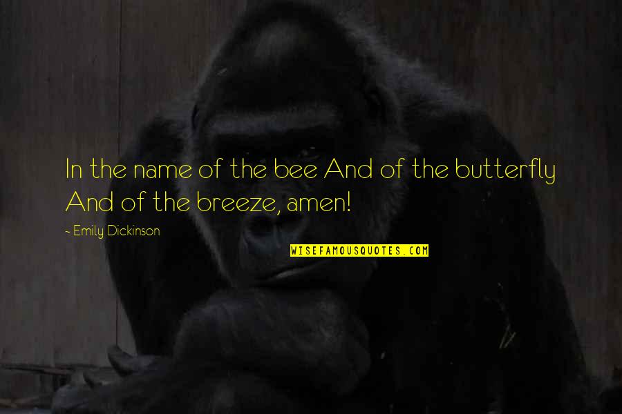 Chezacash Quotes By Emily Dickinson: In the name of the bee And of Chezacash Quotes By Emily Dickinson: In the name of the bee And of
