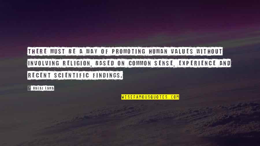 Chhabi Biswas Quotes By Dalai Lama: There must be a way of promoting human Chhabi Biswas Quotes By Dalai Lama: There must be a way of promoting human