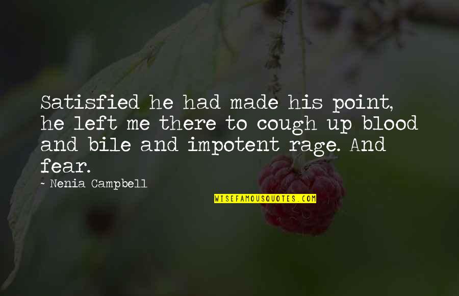 Chhatarpur Quotes By Nenia Campbell: Satisfied he had made his point, he left Chhatarpur Quotes By Nenia Campbell: Satisfied he had made his point, he left