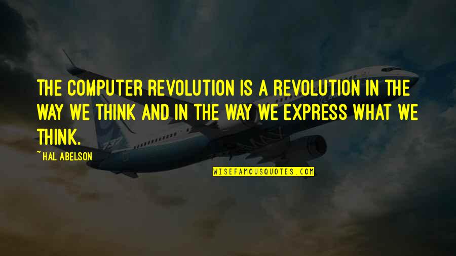 Chhaya Sharma Quotes By Hal Abelson: The computer revolution is a revolution in the Chhaya Sharma Quotes By Hal Abelson: The computer revolution is a revolution in the
